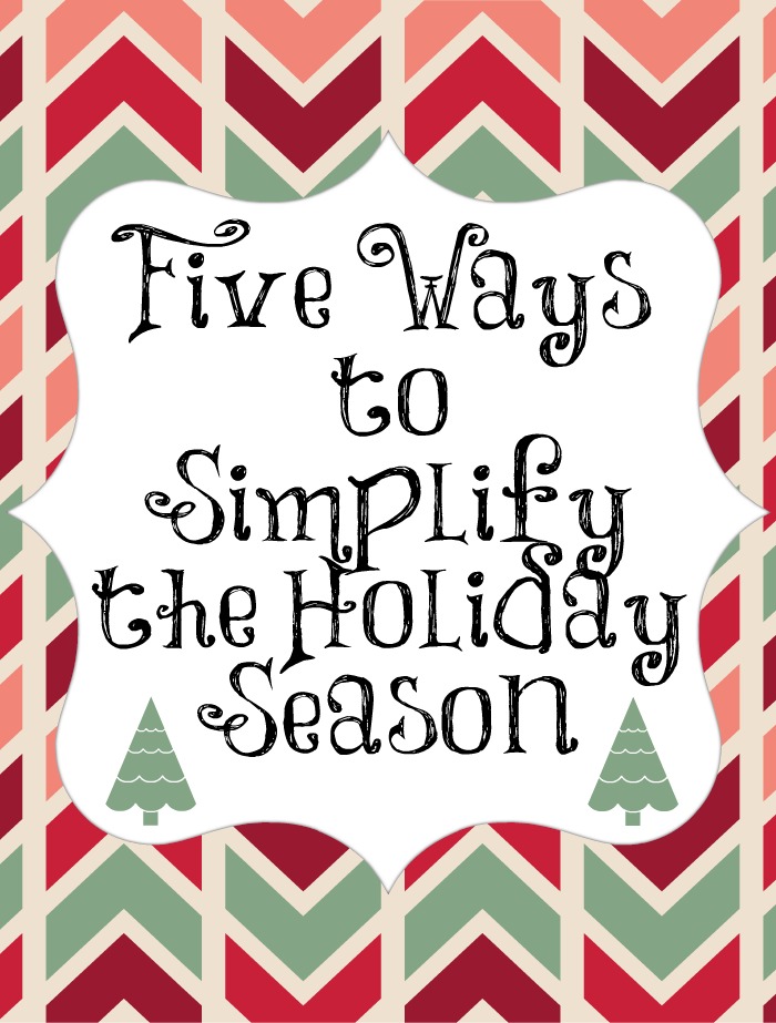 5 Ways to Simplify the Holiday Season