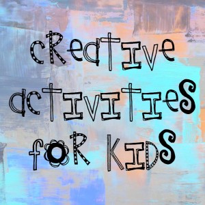 Creative Activities for Kids Monthly Blog Hop