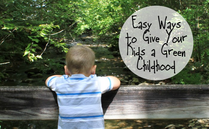 Easy Ways to Give Your Kids a Green Childhood