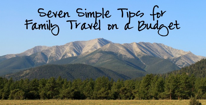 Seven Simple Tips for Family Travel on a Budget